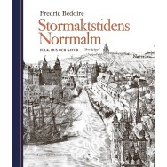 Stormaktstidens Norrmalm : folk, hus och gator